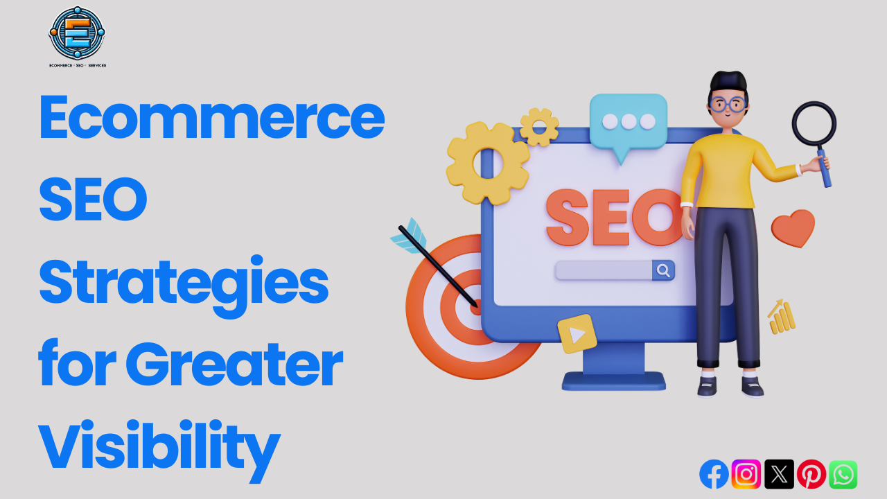 Ecommerce SEO Strategies for Greater Visibility