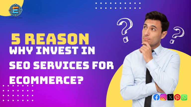 5 Reasons Why Invest in SEO Services for eCommerce?