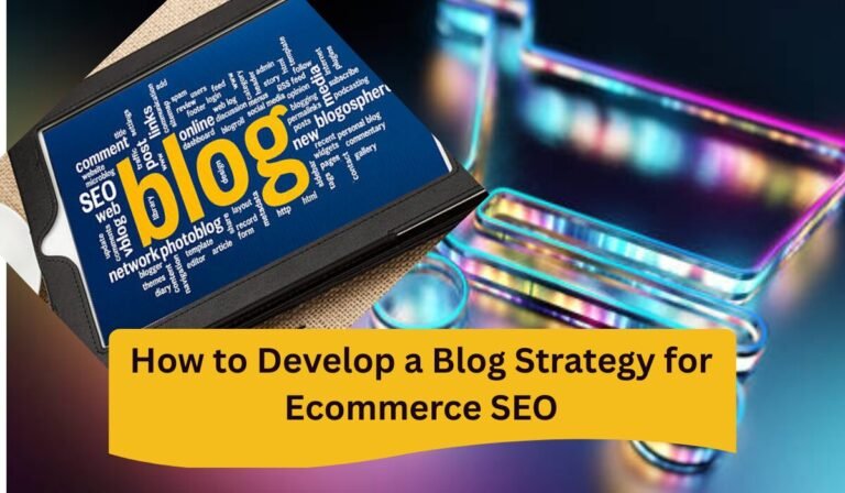 How to Develop a Blog Strategy for Ecommerce SEO