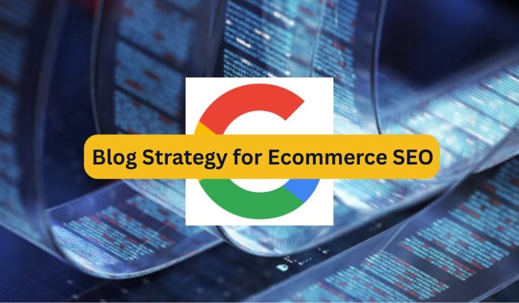 How to Develop a Blog Strategy for Ecommerce SEO | Complete Blueprint 