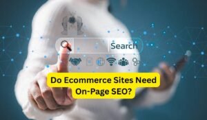 Do Ecommerce Sites Need On-Page SEO