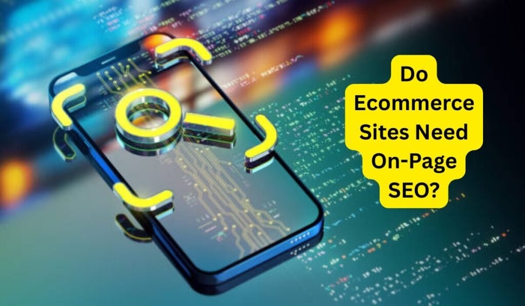 Do Ecommerce Sites Need On-Page SEO | A Million Dollar Answer