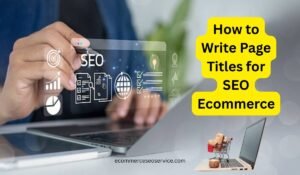 How to Write Page Titles for SEO Ecommerce