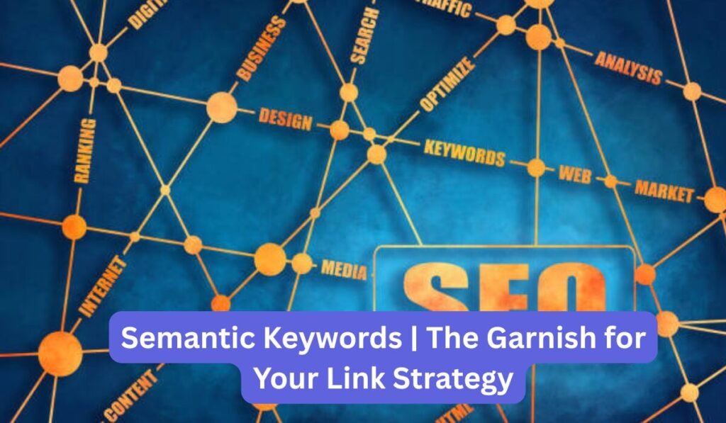 Semantic Keywords | The Garnish for Your Link Strategy